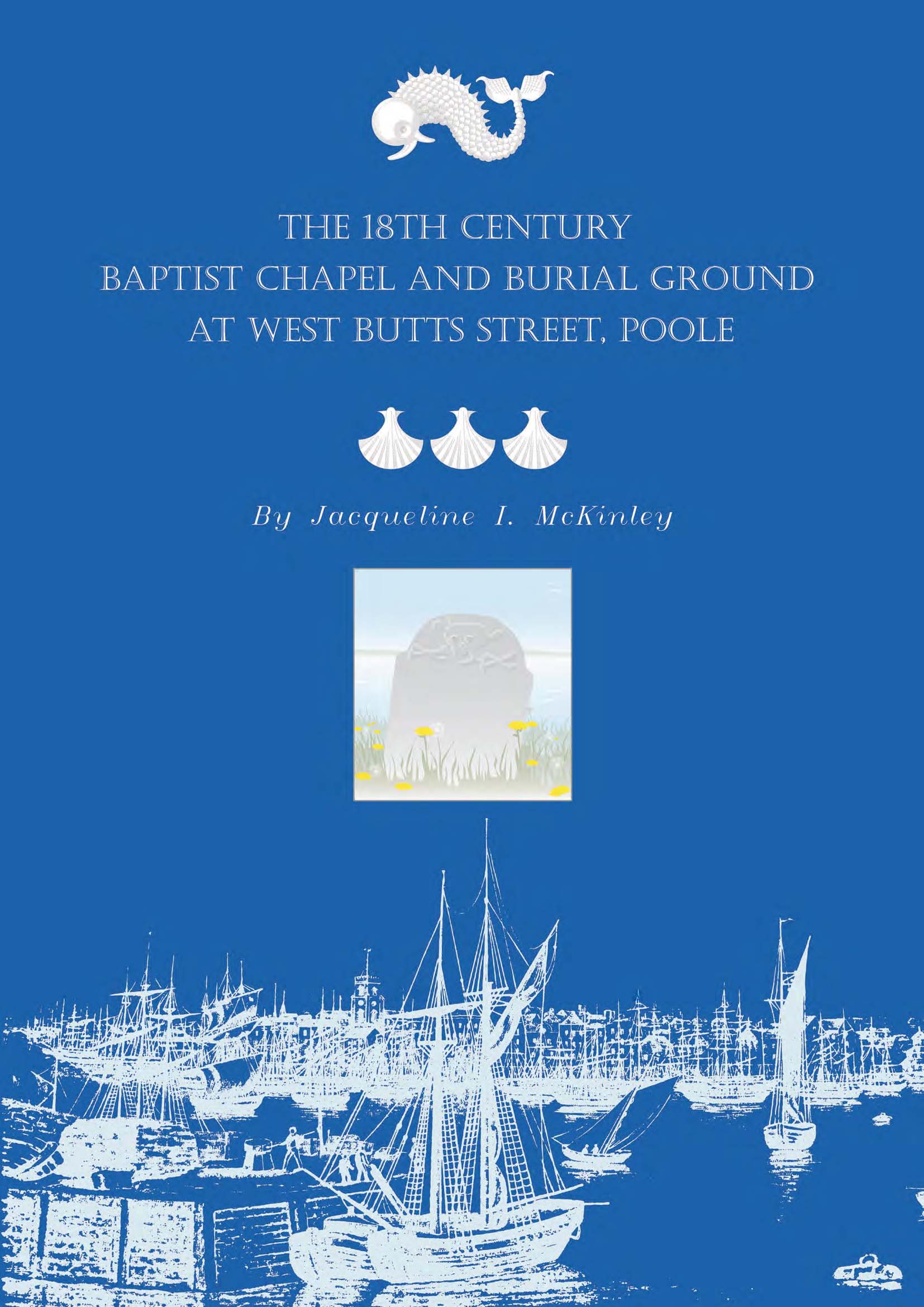 The 18th Century Baptist Chapel and Burial Ground as West Butts Street, Poole book cover