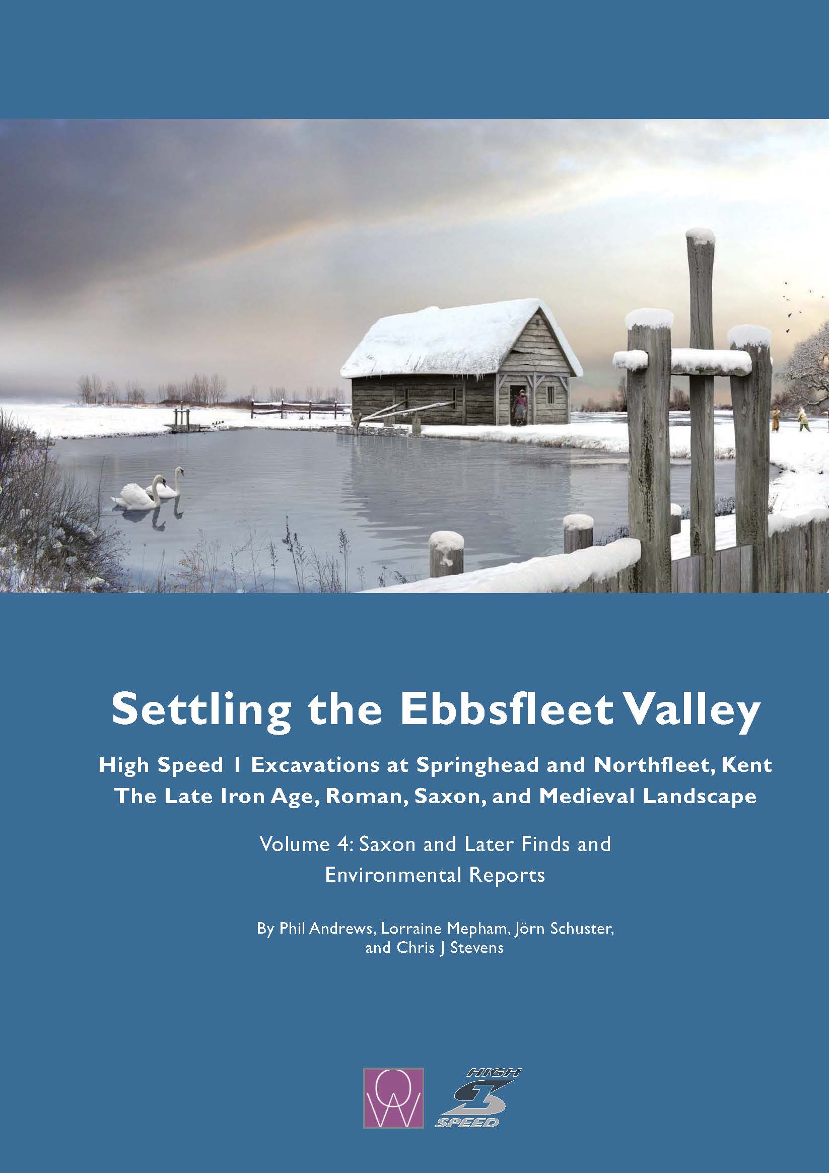 Settling the Ebbsfleet Valley. High Speed I Excavations at Springhead and Northfleet, Kent. The Late Iron Age, Roman, Saxon, and Medieval Landscape book cover