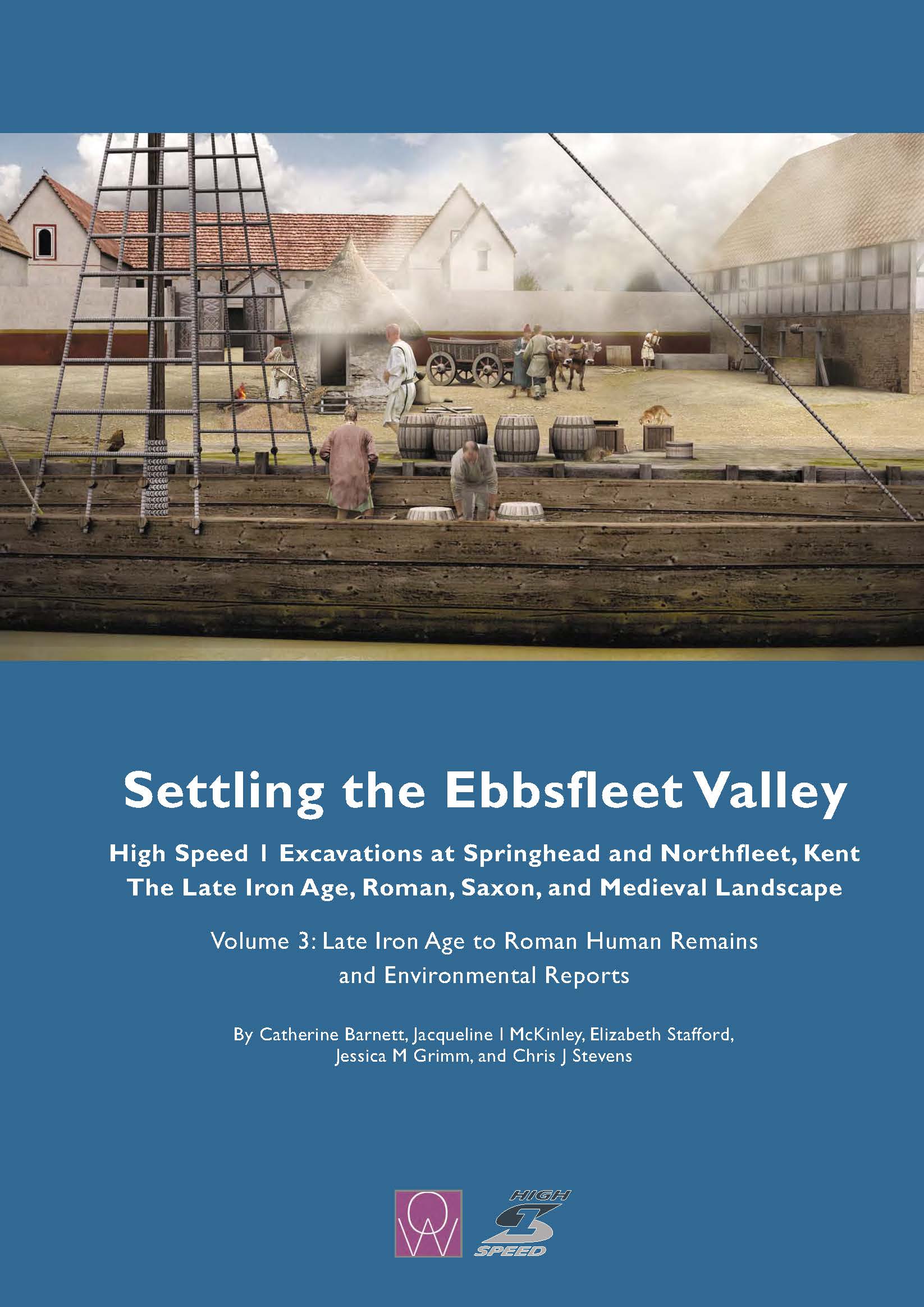 Settling the Ebbsfleet Valley. High Speed I Excavations at Springhead and Northfleet, Kent. The Late Iron Age, Roman, Saxon, and Medieval Landscape book cover