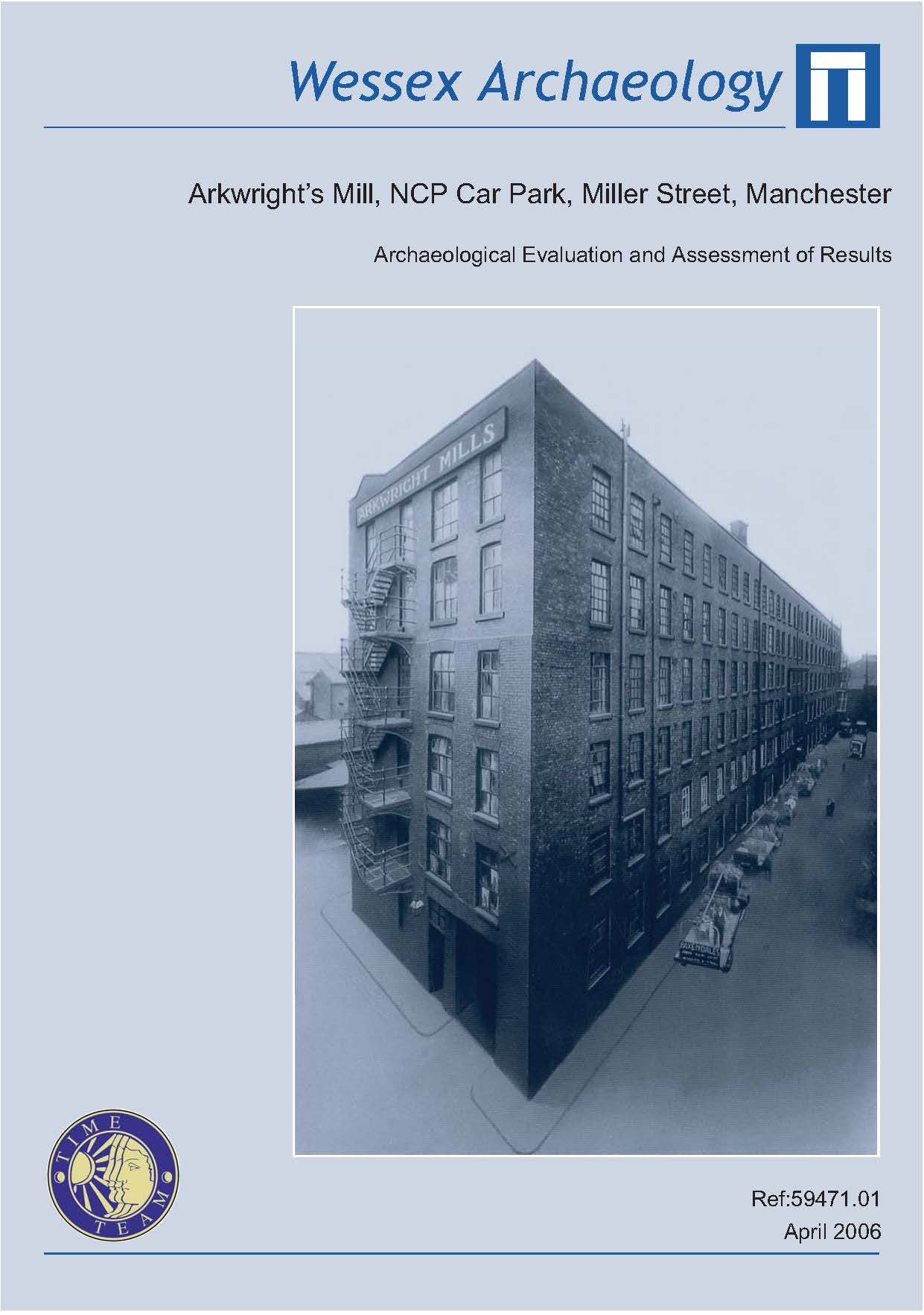 Thumbnail representing Time Team - Arkwright's Mill, NCP Car Park, Miller Street, Manchester - Archaeological Evaluation and Assessment of Results